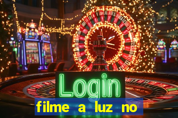 filme a luz no fim do mundo completo dublado